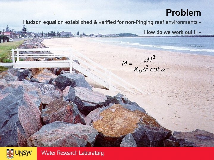 Problem Hudson equation established & verified for non-fringing reef environments How do we work