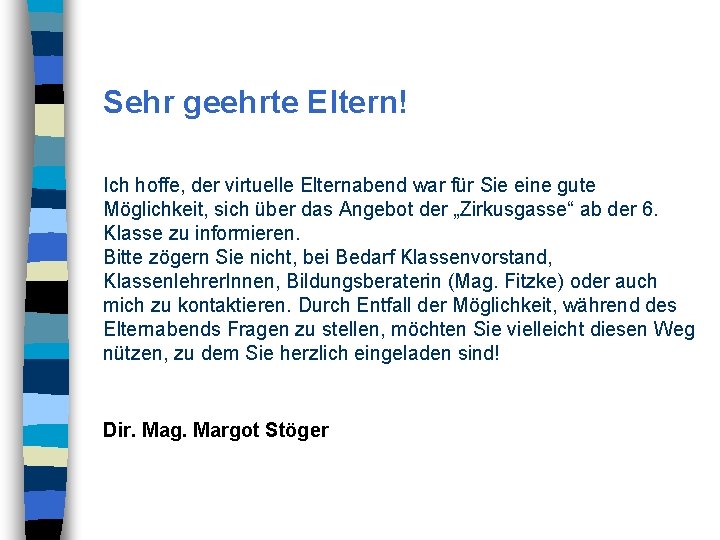 Sehr geehrte Eltern! Ich hoffe, der virtuelle Elternabend war für Sie eine gute Möglichkeit,