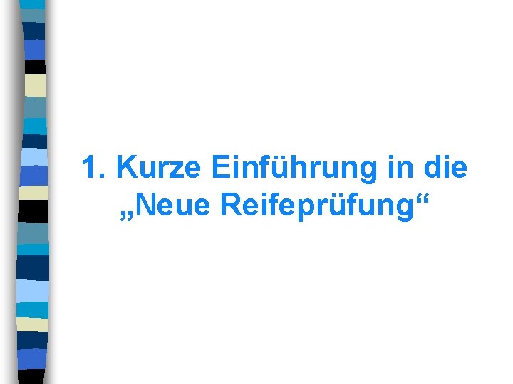 1. Kurze Einführung in die „Neue Reifeprüfung“ 