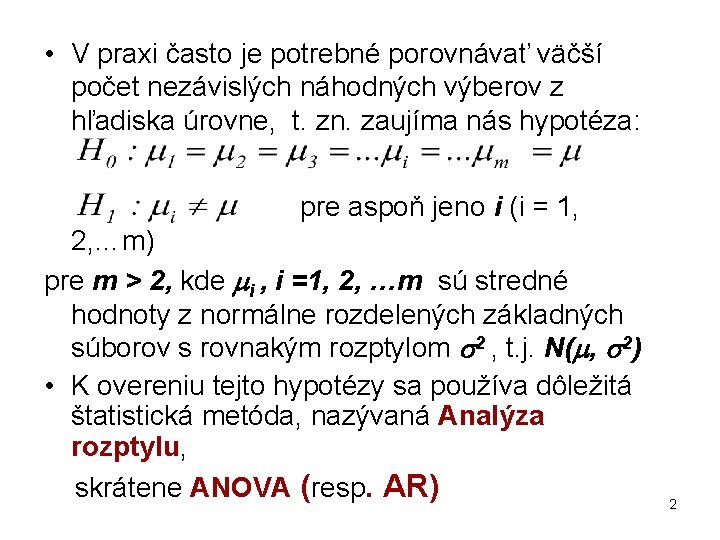  • V praxi často je potrebné porovnávať väčší počet nezávislých náhodných výberov z