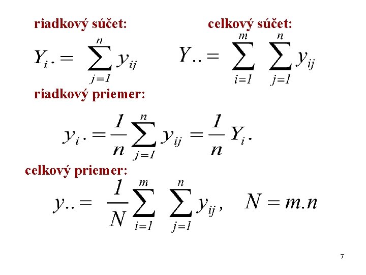 riadkový súčet: celkový súčet: riadkový priemer: celkový priemer: 7 