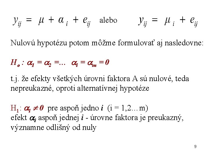 alebo Nulovú hypotézu potom môžme formulovať aj nasledovne: Ho : 1 = 2 =…