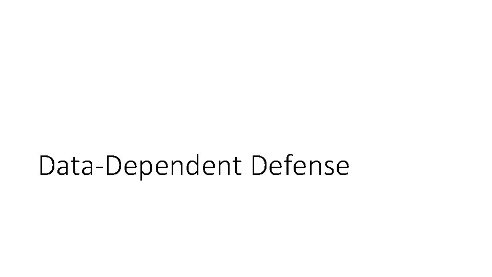 Data-Dependent Defense 