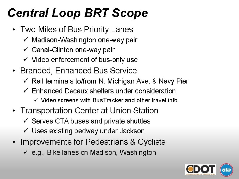 Central Loop BRT Scope • Two Miles of Bus Priority Lanes ü Madison-Washington one-way