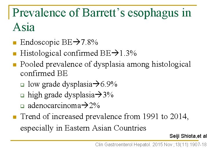 Prevalence of Barrett’s esophagus in Asia n n Endoscopic BE 7. 8% Histological confirmed