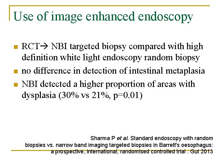 Use of image enhanced endoscopy n n n RCT NBI targeted biopsy compared with