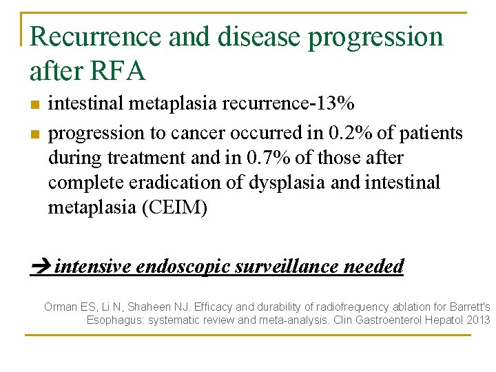Recurrence and disease progression after RFA n n intestinal metaplasia recurrence-13% progression to cancer