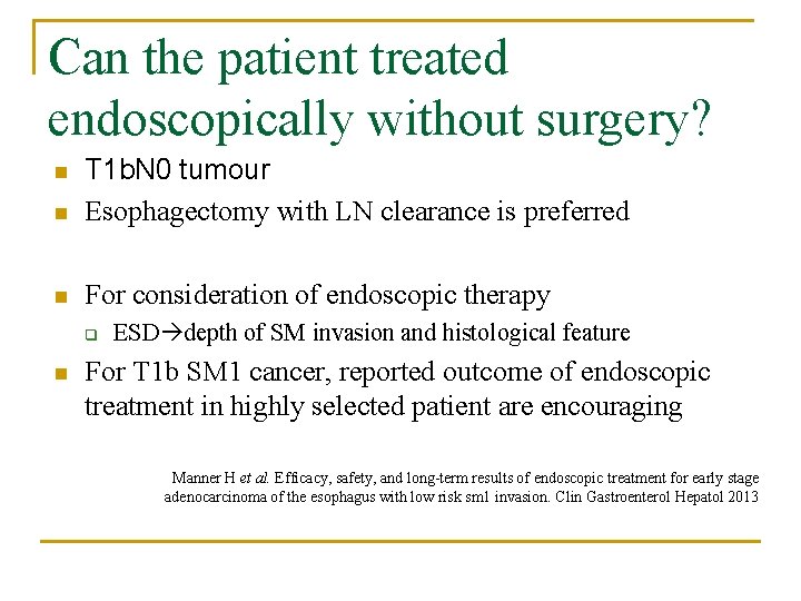 Can the patient treated endoscopically without surgery? n T 1 b. N 0 tumour