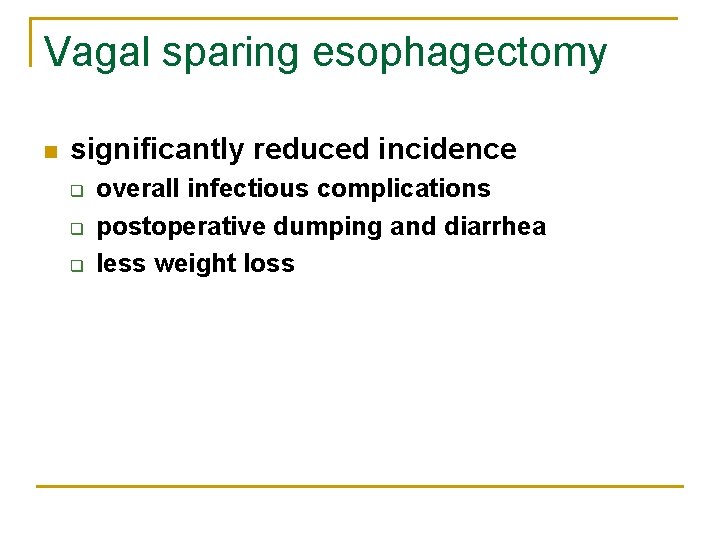 Vagal sparing esophagectomy n significantly reduced incidence q q q overall infectious complications postoperative