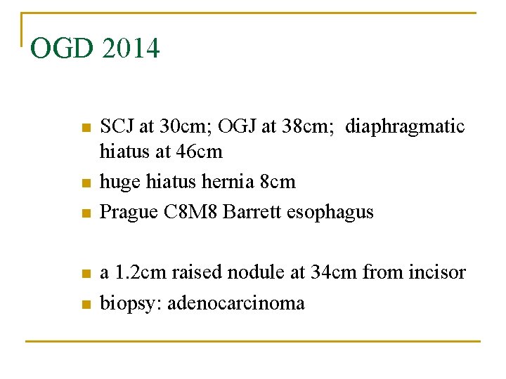 OGD 2014 n n n SCJ at 30 cm; OGJ at 38 cm; diaphragmatic