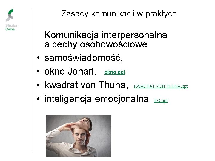 Zasady komunikacji w praktyce • • Komunikacja interpersonalna a cechy osobowościowe samoświadomość, okno Johari,