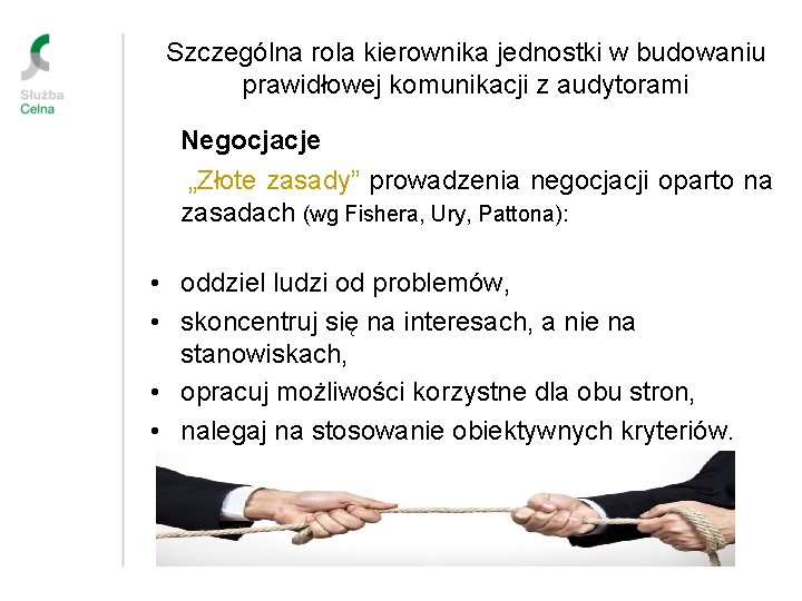 Szczególna rola kierownika jednostki w budowaniu prawidłowej komunikacji z audytorami Negocjacje „Złote zasady” prowadzenia