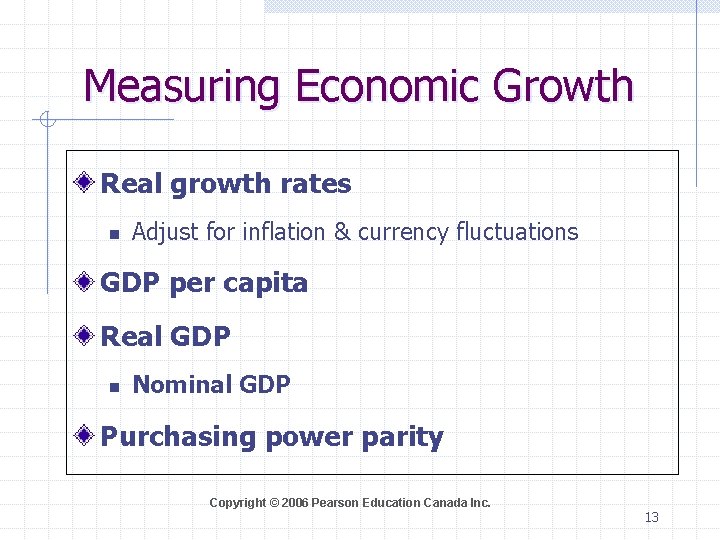 Measuring Economic Growth Real growth rates n Adjust for inflation & currency fluctuations GDP