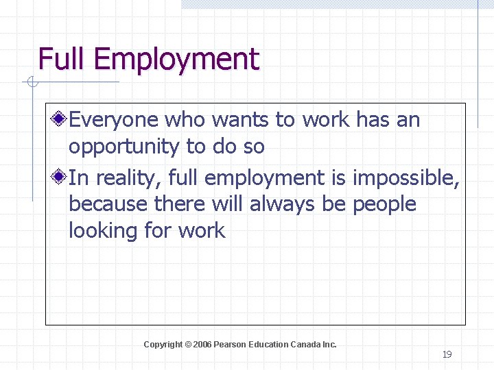 Full Employment Everyone who wants to work has an opportunity to do so In
