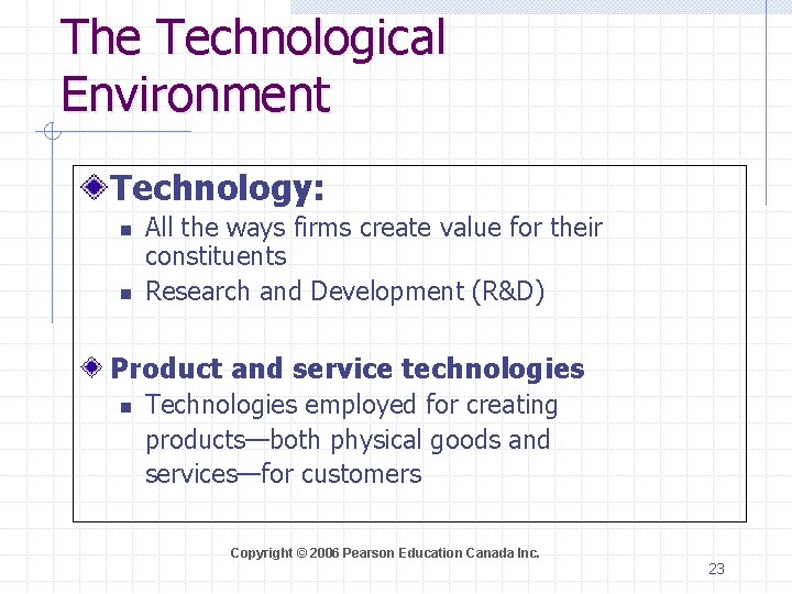 The Technological Environment Technology: n n All the ways firms create value for their