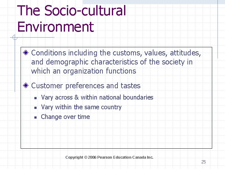 The Socio-cultural Environment Conditions including the customs, values, attitudes, and demographic characteristics of the