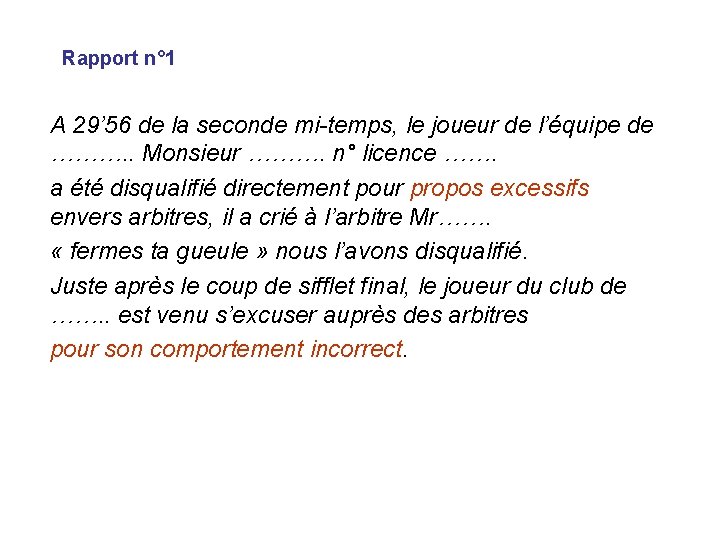 Rapport n° 1 A 29’ 56 de la seconde mi-temps, le joueur de l’équipe