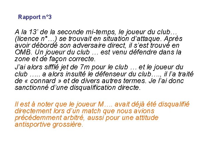 Rapport n° 3 A la 13’ de la seconde mi-temps, le joueur du club…