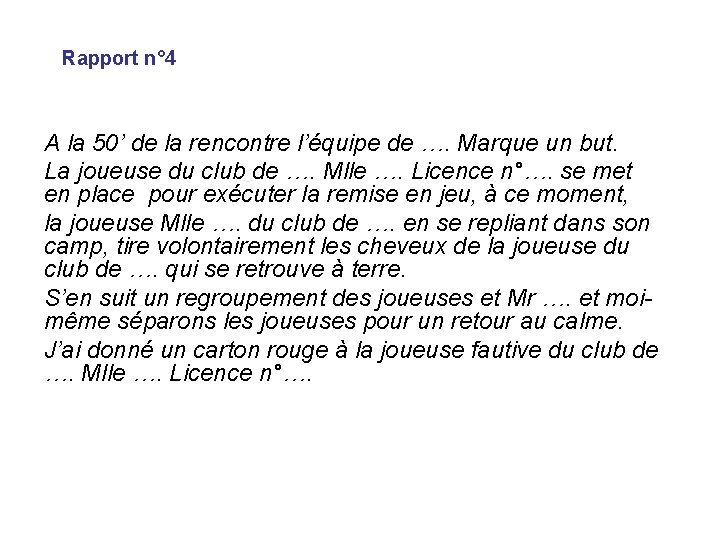 Rapport n° 4 A la 50’ de la rencontre l’équipe de …. Marque un