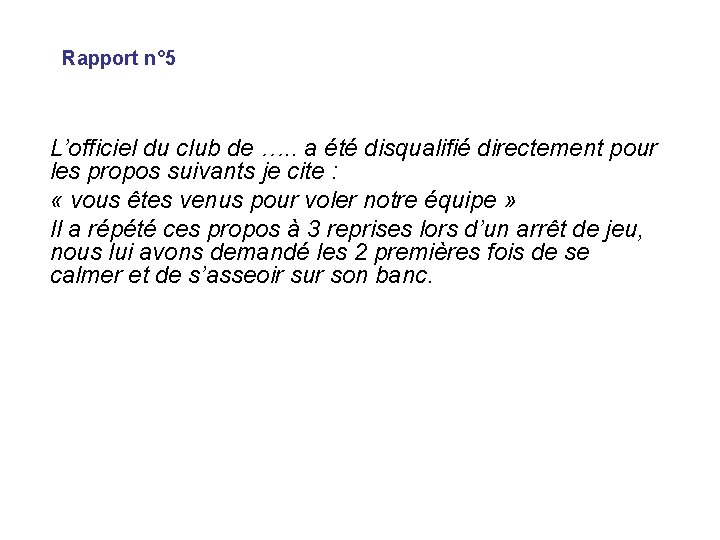 Rapport n° 5 L’officiel du club de …. . a été disqualifié directement pour