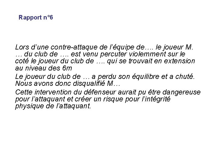 Rapport n° 6 Lors d’une contre-attaque de l’équipe de…. le joueur M. … du