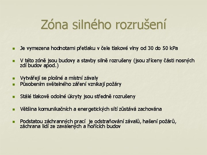 Zóna silného rozrušení n Je vymezena hodnotami přetlaku v čele tlakové vlny od 30