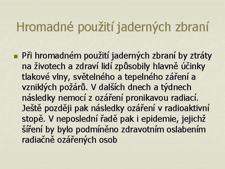 Hromadné použití jaderných zbraní n Při hromadném použití jaderných zbraní by ztráty na životech