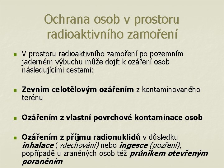 Ochrana osob v prostoru radioaktivního zamoření n n V prostoru radioaktivního zamoření po pozemním