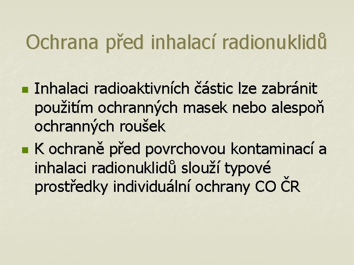 Ochrana před inhalací radionuklidů n n Inhalaci radioaktivních částic lze zabránit použitím ochranných masek