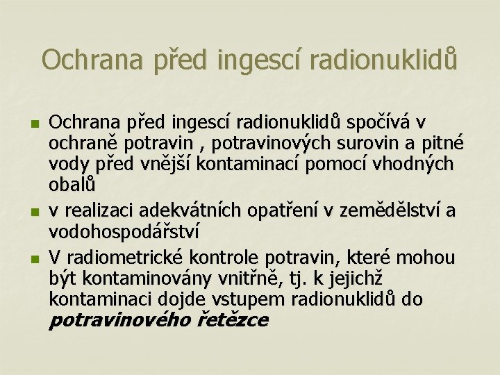 Ochrana před ingescí radionuklidů n n n Ochrana před ingescí radionuklidů spočívá v ochraně