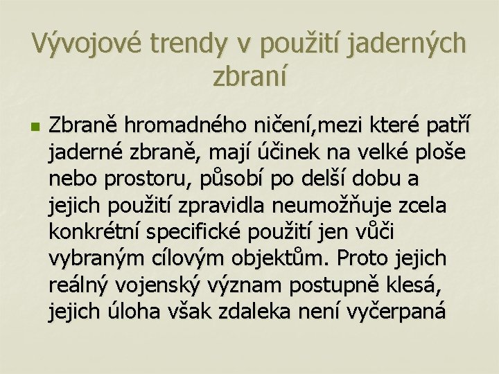 Vývojové trendy v použití jaderných zbraní n Zbraně hromadného ničení, mezi které patří jaderné