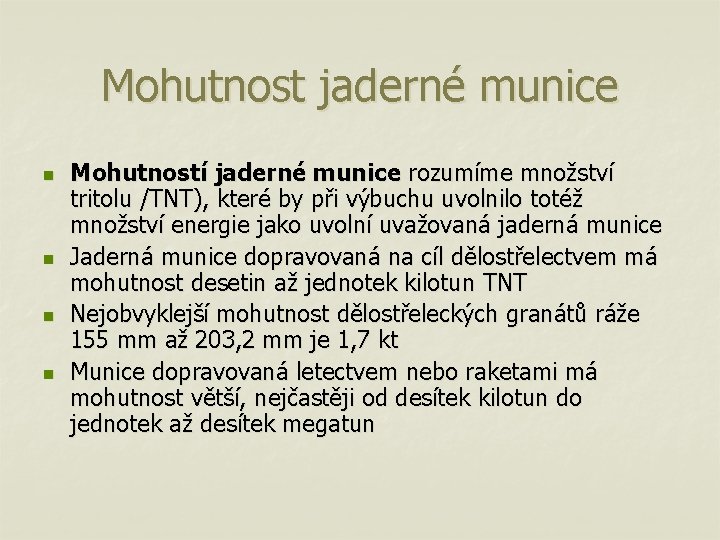 Mohutnost jaderné munice n n Mohutností jaderné munice rozumíme množství tritolu /TNT), které by