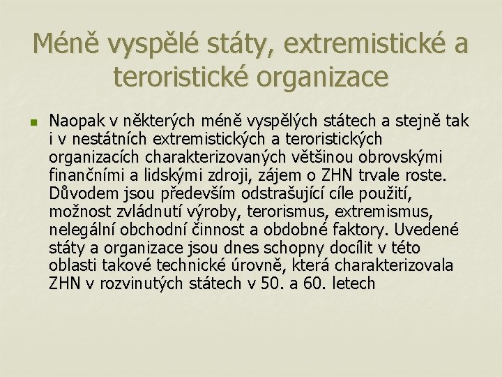 Méně vyspělé státy, extremistické a teroristické organizace n Naopak v některých méně vyspělých státech