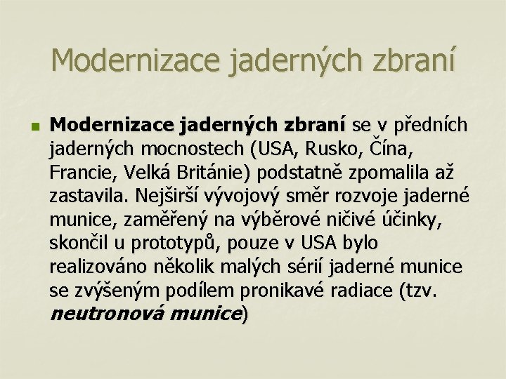 Modernizace jaderných zbraní n Modernizace jaderných zbraní se v předních jaderných mocnostech (USA, Rusko,