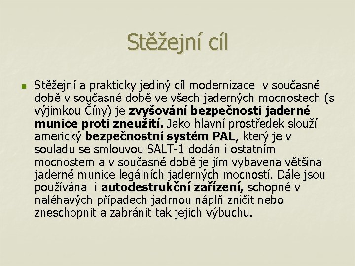 Stěžejní cíl n Stěžejní a prakticky jediný cíl modernizace v současné době ve všech