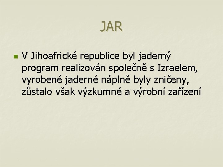 JAR n V Jihoafrické republice byl jaderný program realizován společně s Izraelem, vyrobené jaderné