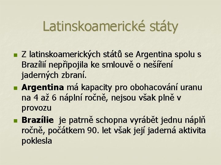 Latinskoamerické státy n n n Z latinskoamerických států se Argentina spolu s Brazílií nepřipojila