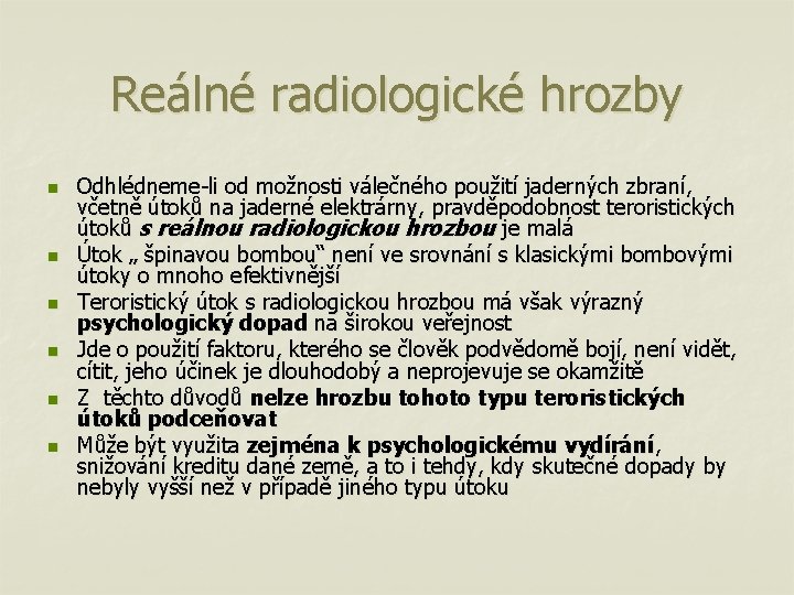 Reálné radiologické hrozby n n n Odhlédneme-li od možnosti válečného použití jaderných zbraní, včetně