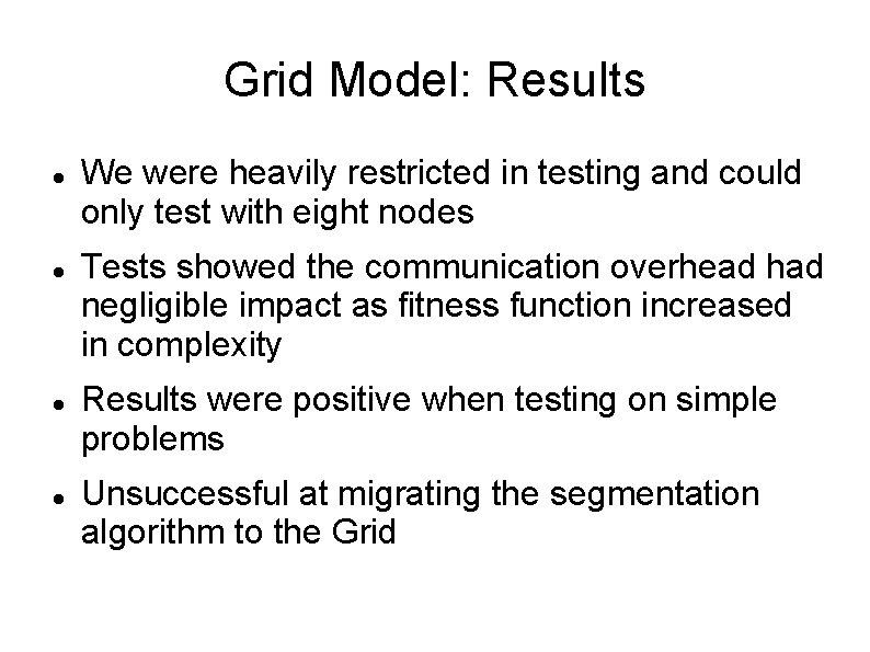 Grid Model: Results We were heavily restricted in testing and could only test with
