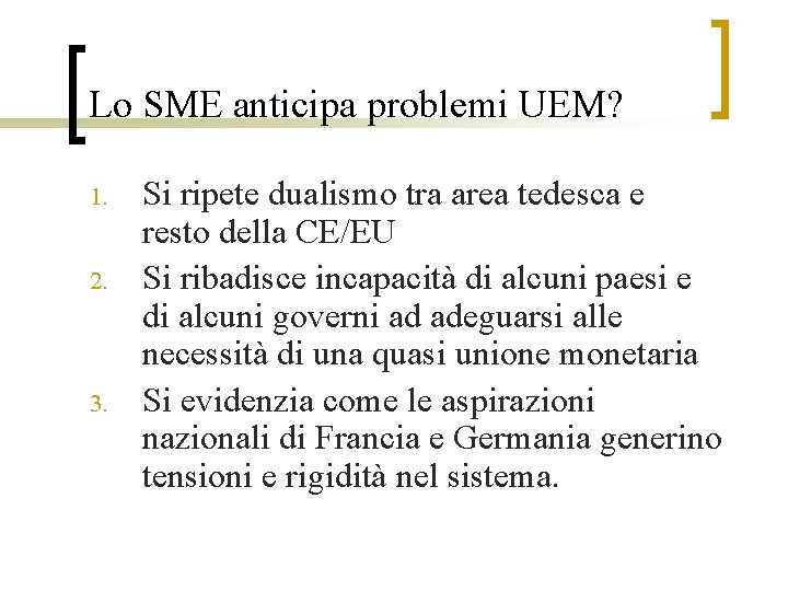 Lo SME anticipa problemi UEM? 1. 2. 3. Si ripete dualismo tra area tedesca