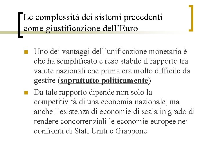 Le complessità dei sistemi precedenti come giustificazione dell’Euro n n Uno dei vantaggi dell’unificazione