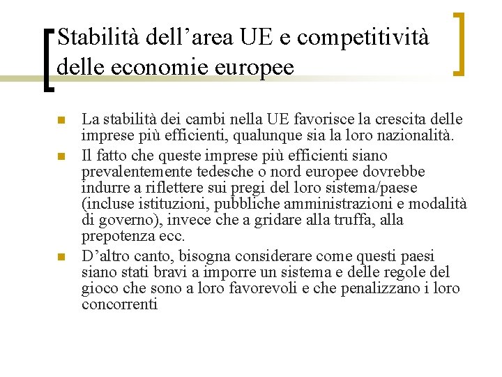 Stabilità dell’area UE e competitività delle economie europee n n n La stabilità dei