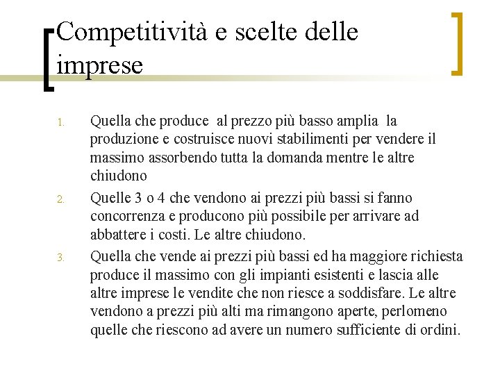 Competitività e scelte delle imprese 1. 2. 3. Quella che produce al prezzo più