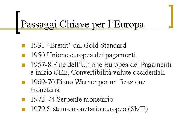 Passaggi Chiave per l’Europa n n n 1931 “Brexit” dal Gold Standard 1950 Unione