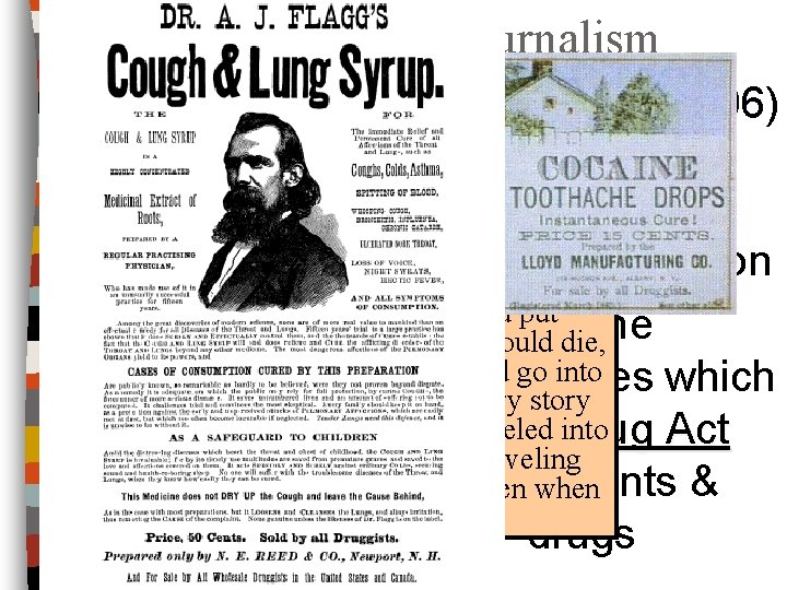 Muckraking Journalism ■ Upton Sinclair’s The Jungle (1906) led to federal investigation of the
