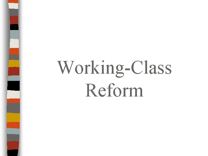 Working-Class Reform 