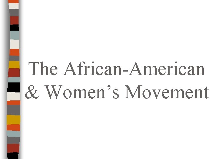 The African-American & Women’s Movement 