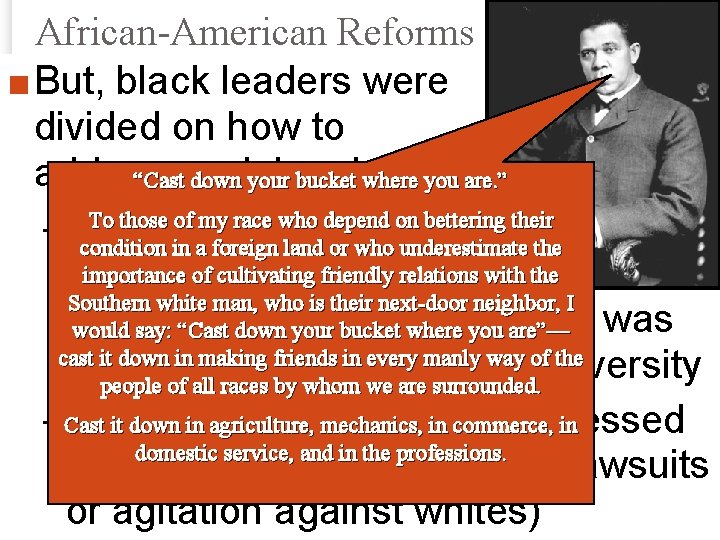 African-American Reforms ■ But, black leaders were divided on how to address racial problems