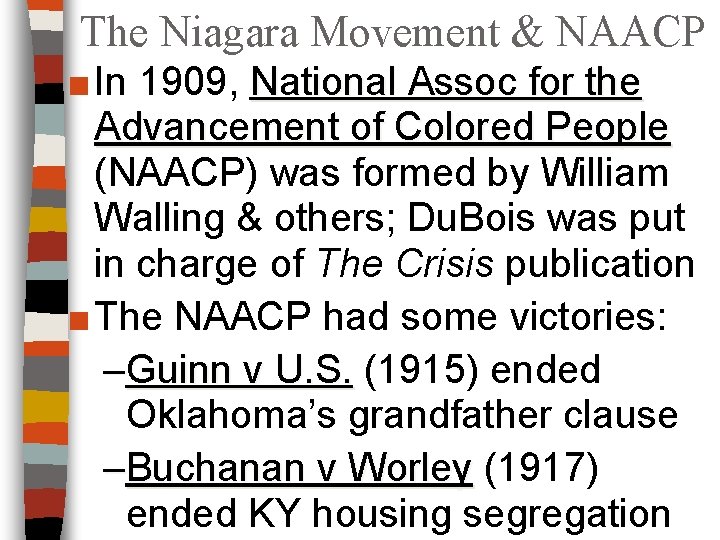 The Niagara Movement & NAACP ■ In 1909, National Assoc for the Advancement of