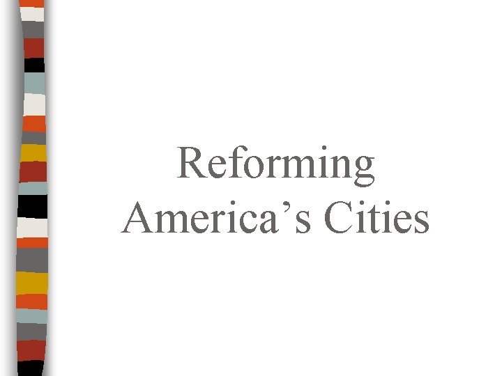 Reforming America’s Cities 